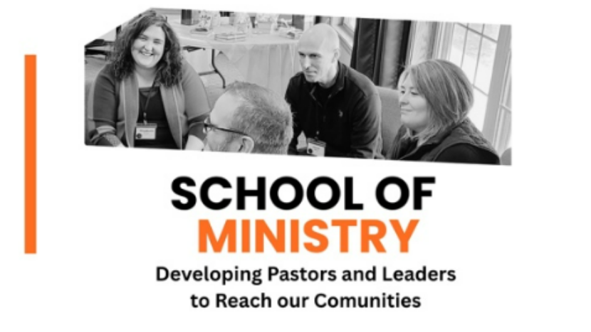 School of Ministry Developing pastors and leaders to reach our communities